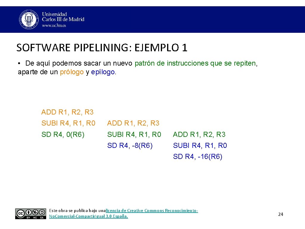 SOFTWARE PIPELINING: EJEMPLO 1 • De aquí podemos sacar un nuevo patrón de instrucciones