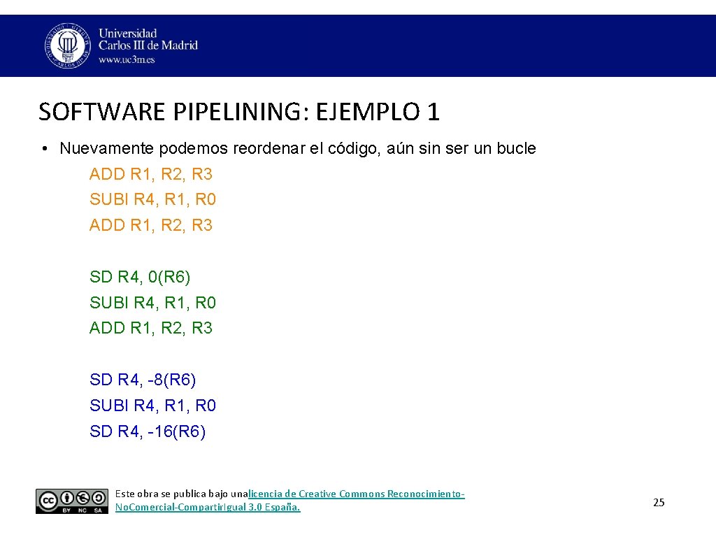 SOFTWARE PIPELINING: EJEMPLO 1 • Nuevamente podemos reordenar el código, aún sin ser un