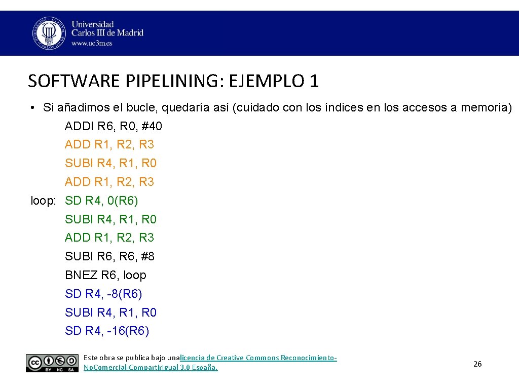 SOFTWARE PIPELINING: EJEMPLO 1 • Si añadimos el bucle, quedaría así (cuidado con los