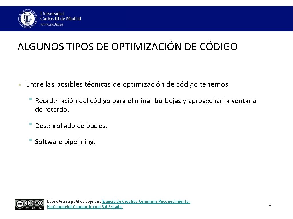 ALGUNOS TIPOS DE OPTIMIZACIÓN DE CÓDIGO • Entre las posibles técnicas de optimización de
