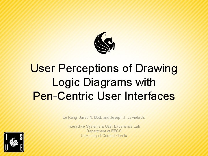 User Perceptions of Drawing Logic Diagrams with Pen-Centric User Interfaces Bo Kang, Jared N.