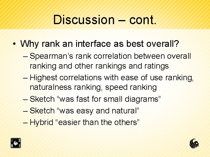 Discussion – cont. • Why rank an interface as best overall? – Spearman’s rank