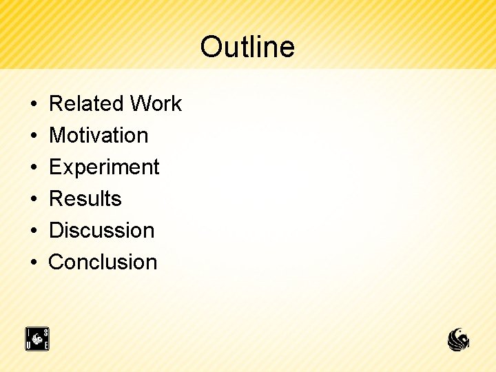 Outline • • • Related Work Motivation Experiment Results Discussion Conclusion 