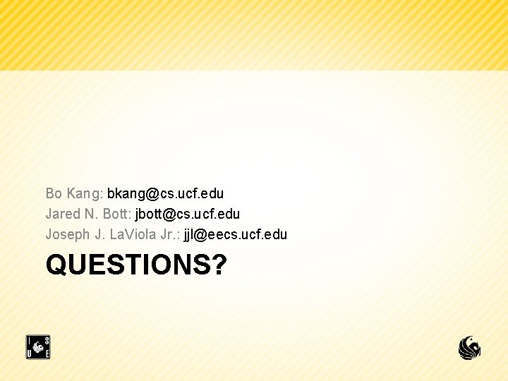 Bo Kang: bkang@cs. ucf. edu Jared N. Bott: jbott@cs. ucf. edu Joseph J. La.