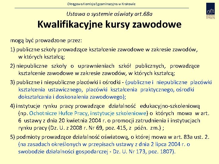 Okręgowa Komisja Egzaminacyjna w Krakowie Ustawa o systemie oświaty art. 68 a Kwalifikacyjne kursy