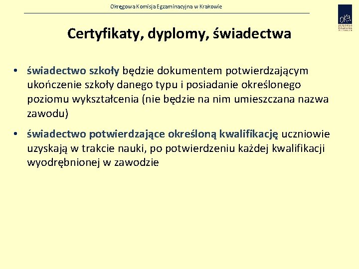 Okręgowa Komisja Egzaminacyjna w Krakowie Certyfikaty, dyplomy, świadectwa • świadectwo szkoły będzie dokumentem potwierdzającym