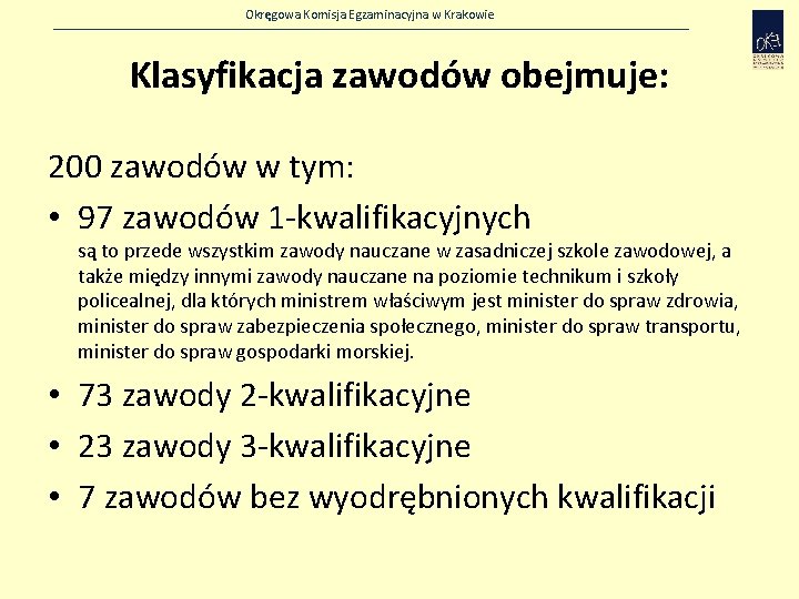Okręgowa Komisja Egzaminacyjna w Krakowie Klasyfikacja zawodów obejmuje: 200 zawodów w tym: • 97