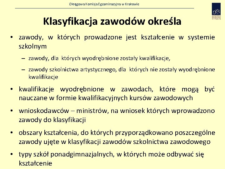 Okręgowa Komisja Egzaminacyjna w Krakowie Klasyfikacja zawodów określa • zawody, w których prowadzone jest