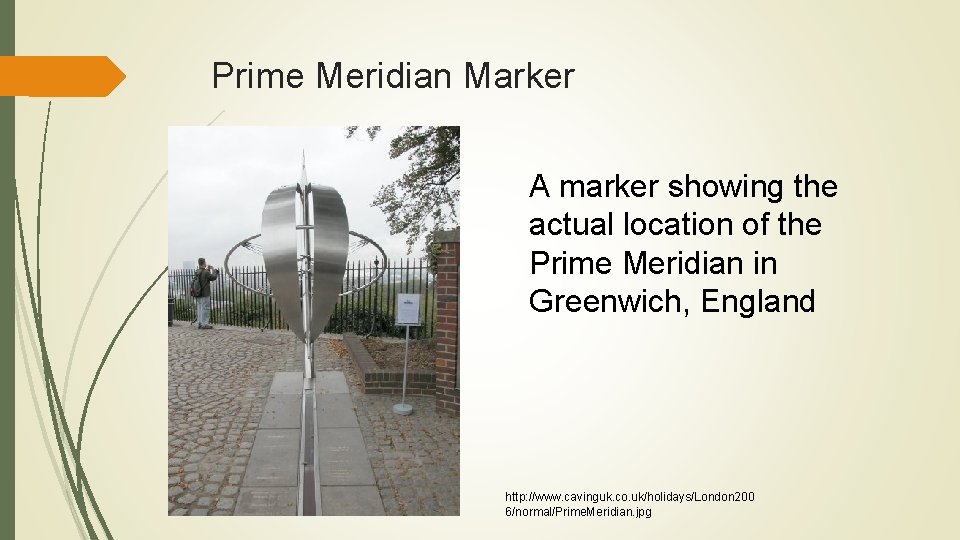 Prime Meridian Marker A marker showing the actual location of the Prime Meridian in