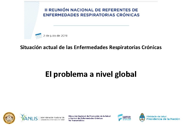 Situación actual de las Enfermedades Respiratorias Crónicas El problema a nivel global 