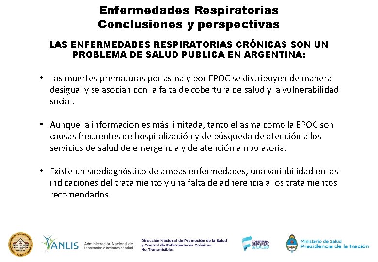Enfermedades Respiratorias Conclusiones y perspectivas LAS ENFERMEDADES RESPIRATORIAS CRÓNICAS SON UN PROBLEMA DE SALUD Enfermedades Respiratorias Conclusiones y perspectivas LAS ENFERMEDADES RESPIRATORIAS CRÓNICAS SON UN PROBLEMA DE SALUD