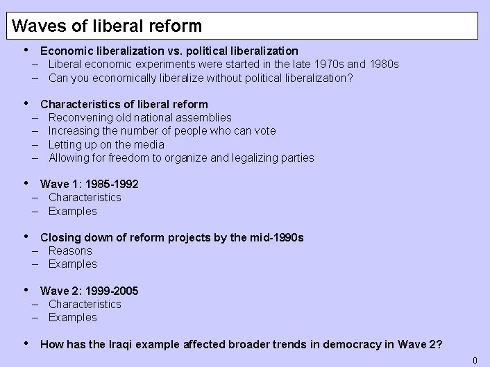 Waves of liberal reform • Economic liberalization vs. political liberalization – Liberal economic experiments