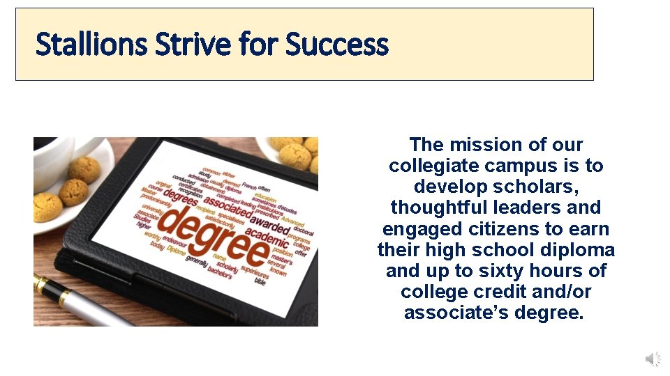 Stallions Strive for Success The mission of our collegiate campus is to develop scholars,