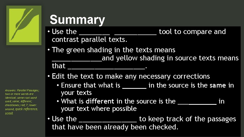 Summary • Use the ___________ tool to compare and contrast parallel texts. • The