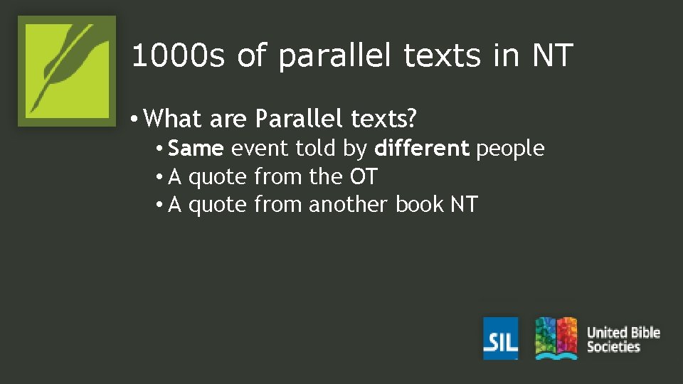 1000 s of parallel texts in NT • What are Parallel texts? • Same