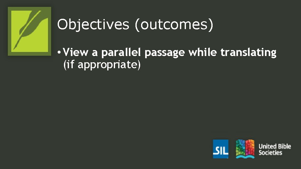 Objectives (outcomes) • View a parallel passage while translating (if appropriate) 