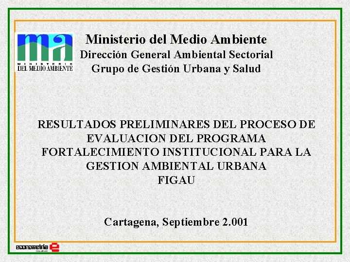 Ministerio del Medio Ambiente Dirección General Ambiental Sectorial Grupo de Gestión Urbana y Salud