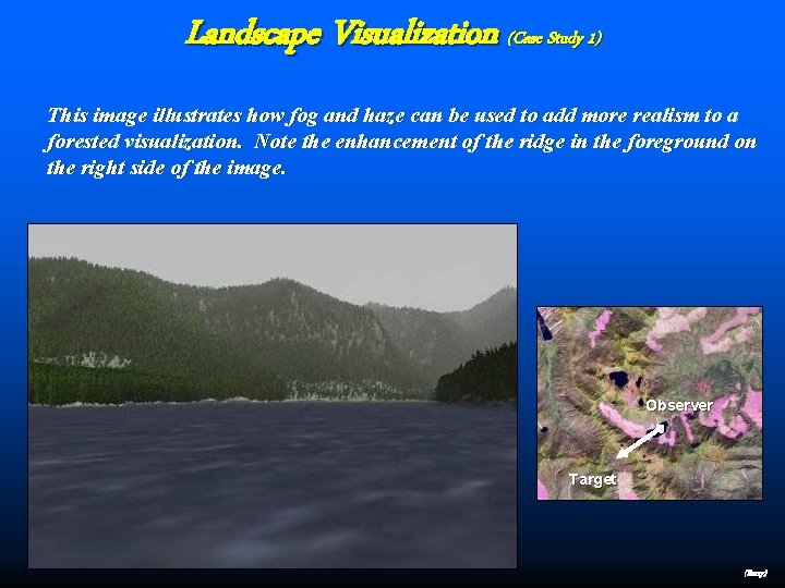 Landscape Visualization (Case Study 1) This image illustrates how fog and haze can be