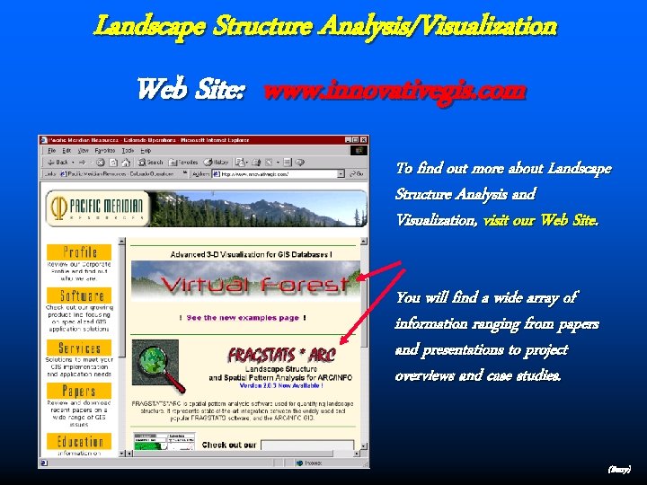 Landscape Structure Analysis/Visualization Web Site: www. innovativegis. com To find out more about Landscape