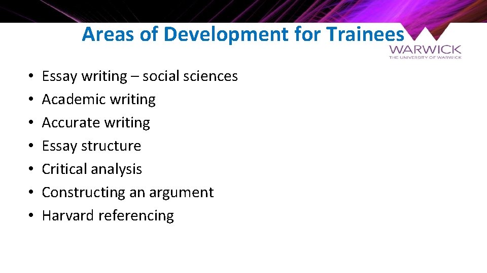 Areas of Development for Trainees • • Essay writing – social sciences Academic writing