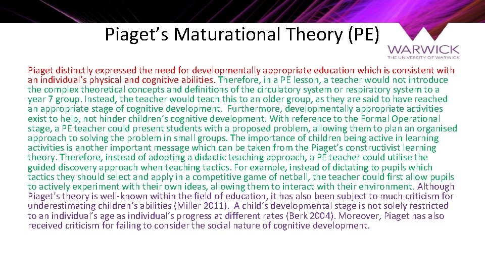 Piaget’s Maturational Theory (PE) Piaget distinctly expressed the need for developmentally appropriate education which