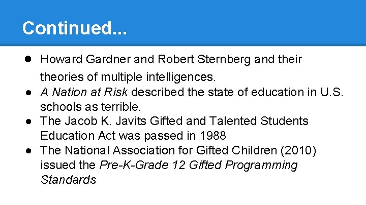 Continued. . . ● Howard Gardner and Robert Sternberg and their theories of multiple