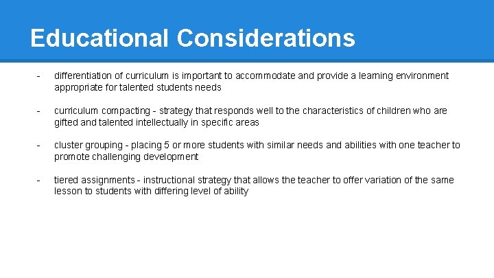 Educational Considerations - differentiation of curriculum is important to accommodate and provide a learning