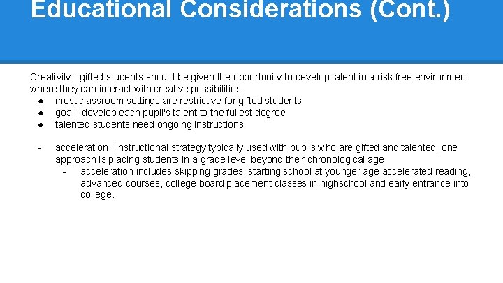 Educational Considerations (Cont. ) Creativity - gifted students should be given the opportunity to