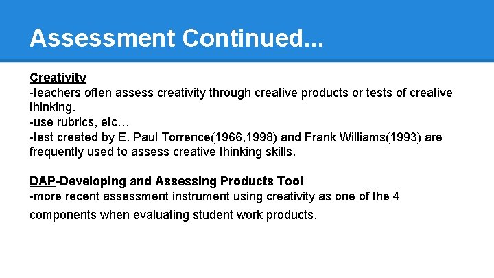 Assessment Continued. . . Creativity -teachers often assess creativity through creative products or tests