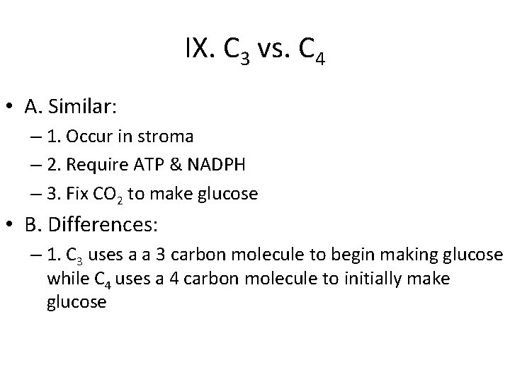 IX. C 3 vs. C 4 • A. Similar: – 1. Occur in stroma
