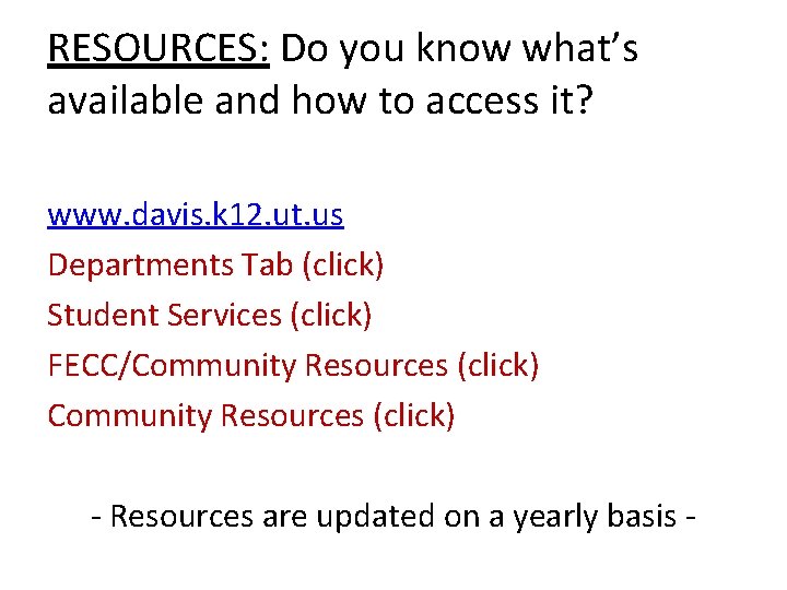 RESOURCES: Do you know what’s available and how to access it? www. davis. k RESOURCES: Do you know what’s available and how to access it? www. davis. k