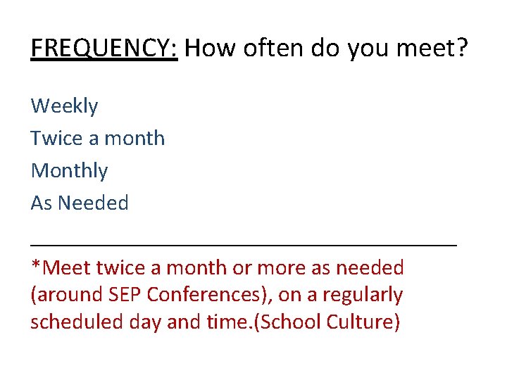 FREQUENCY: How often do you meet? Weekly Twice a month Monthly As Needed ___________________ FREQUENCY: How often do you meet? Weekly Twice a month Monthly As Needed ___________________