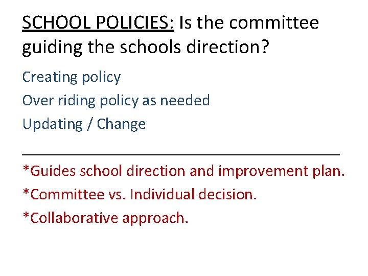 SCHOOL POLICIES: Is the committee guiding the schools direction? Creating policy Over riding policy SCHOOL POLICIES: Is the committee guiding the schools direction? Creating policy Over riding policy