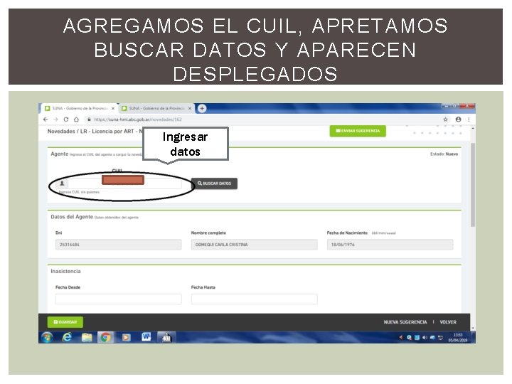 AGREGAMOS EL CUIL, APRETAMOS BUSCAR DATOS Y APARECEN DESPLEGADOS Ingresar datos 