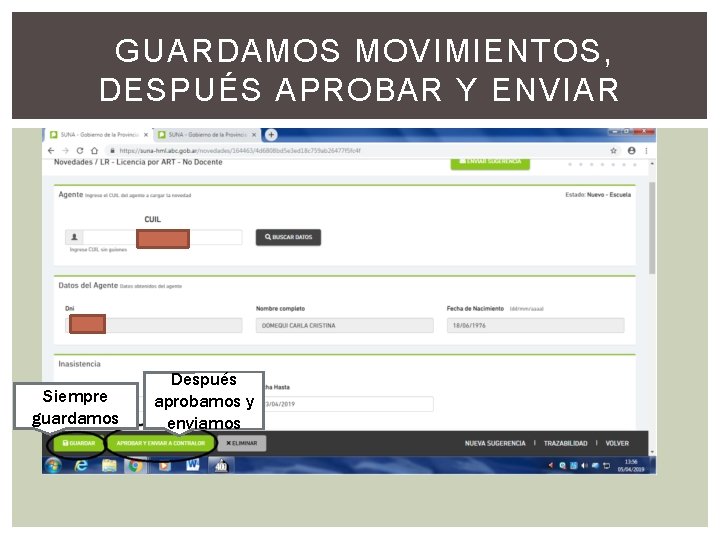 GUARDAMOS MOVIMIENTOS, DESPUÉS APROBAR Y ENVIAR Siempre guardamos Después aprobamos y enviamos 