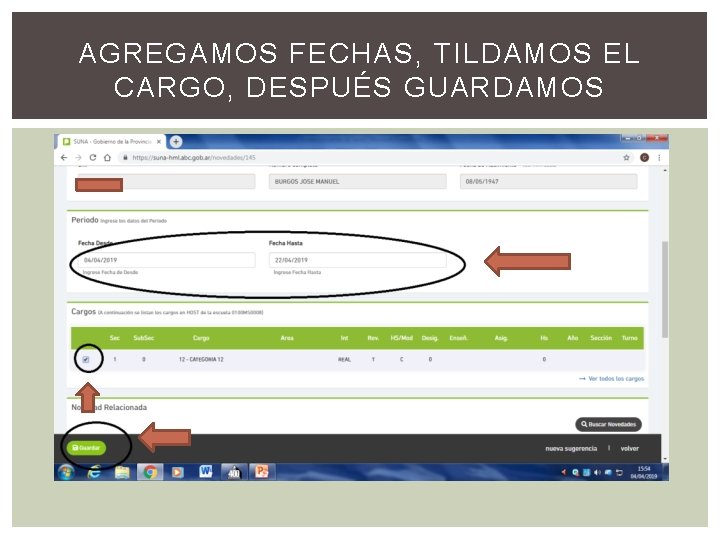 AGREGAMOS FECHAS, TILDAMOS EL CARGO, DESPUÉS GUARDAMOS 