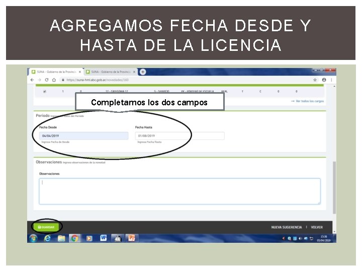 AGREGAMOS FECHA DESDE Y HASTA DE LA LICENCIA Completamos los dos campos 