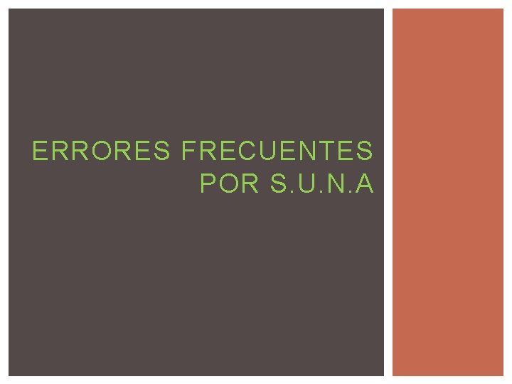 ERRORES FRECUENTES POR S. U. N. A 