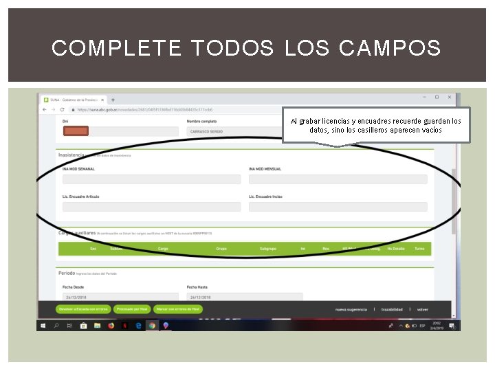 COMPLETE TODOS LOS CAMPOS Al grabar licencias y encuadres recuerde guardan los datos, sino