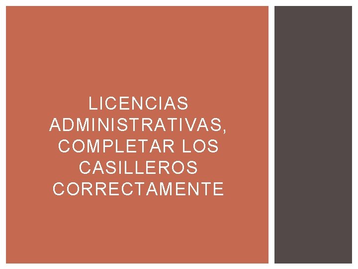 LICENCIAS ADMINISTRATIVAS, COMPLETAR LOS CASILLEROS CORRECTAMENTE 