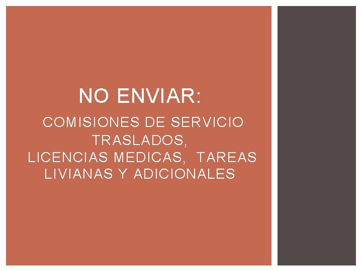 NO ENVIAR: COMISIONES DE SERVICIO TRASLADOS, LICENCIAS MEDICAS, TAREAS LIVIANAS Y ADICIONALES 