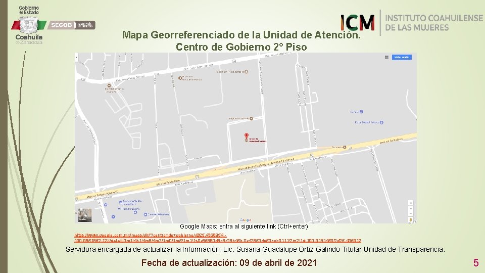 Mapa Georreferenciado de la Unidad de Atención. Centro de Gobierno 2° Piso Google Maps: