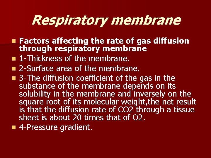 Respiratory membrane n n n Factors affecting the rate of gas diffusion through respiratory