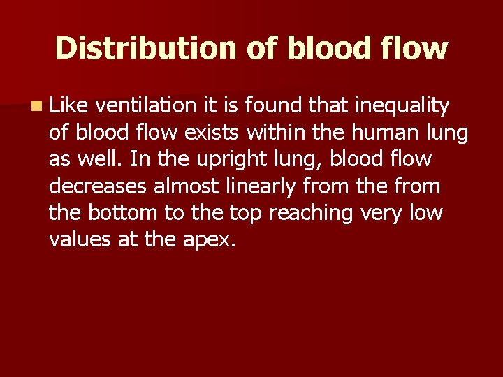 Distribution of blood flow n Like ventilation it is found that inequality of blood