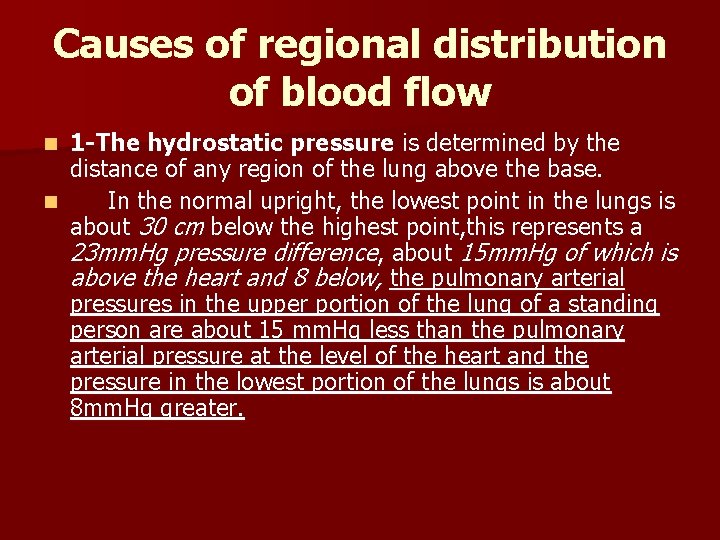 Causes of regional distribution of blood flow 1 -The hydrostatic pressure is determined by