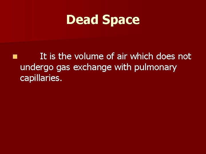 Dead Space n It is the volume of air which does not undergo gas