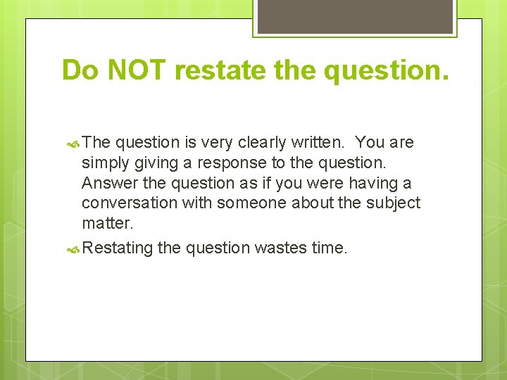 Do NOT restate the question. The question is very clearly written. You are simply