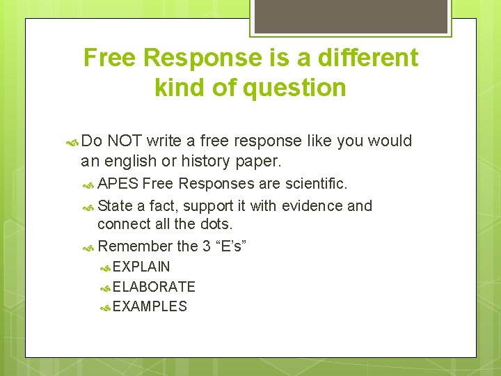 Free Response is a different kind of question Do NOT write a free response