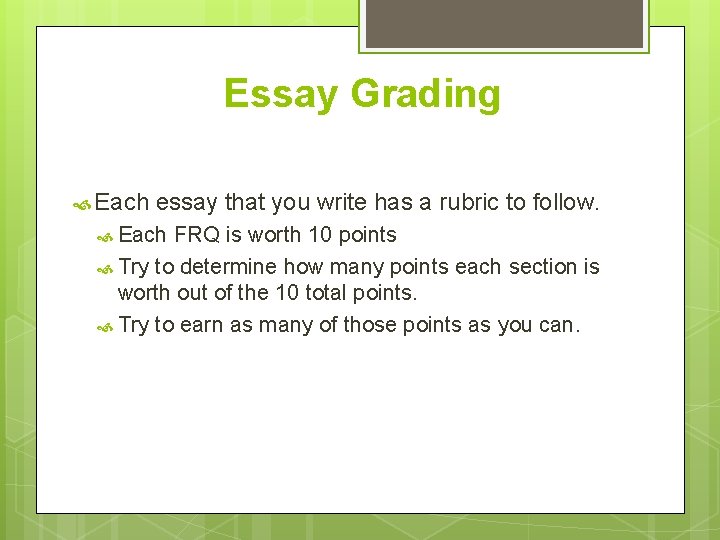 Essay Grading Each essay that you write has a rubric to follow. Each FRQ