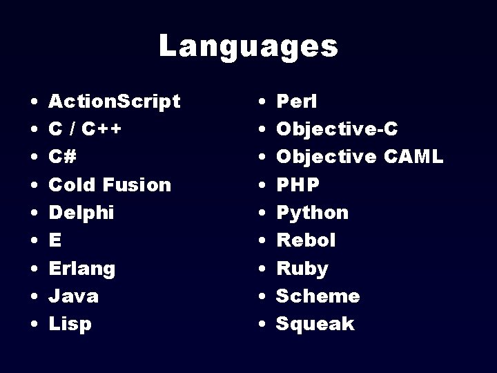 Languages • • • Action. Script C / C++ C# Cold Fusion Delphi E